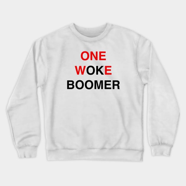 ONE WOKE BOOMER Crewneck Sweatshirt by TheCosmicTradingPost